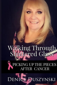 Walking through Shattered Glass - Denice Duszynski