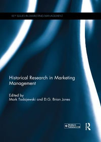 Historical Research in Marketing Management : Key Issues in Marketing Management - Mark Tadajewski