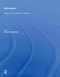 Minidragons : Fragile Economic Miracles In The Pacific - Steven M. Goldstein