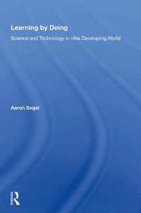 Learning By Doing : Science And Technology In The Developing World - Aaron Segal