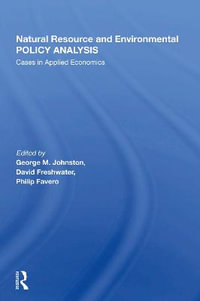 Natural Resource And Environmental Policy Analysis : Cases In Applied Economics - George M Johnston