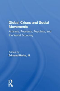 Global Crises and Social Movements : "Artisans, Peasants, Populists, and the World Economy" - Edmund Burke