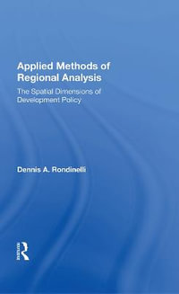 Applied Methods Of Regional Analysis : The Spatial Dimensions Of Development Policy - Dennis A Rondinelli