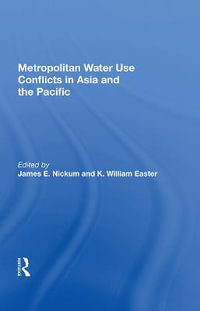 Metropolitan Water Use Conflicts In Asia And The Pacific - James E. Nickum