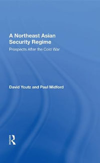 A Northeast Asian Security Regime : Prospects after the Cold War - David Youtz