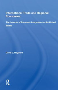 International Trade And Regional Economies : The Impacts Of European Integration On The United States - David J. Hayward