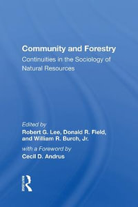 Community And Forestry : Continuities In The Sociology Of Natural Resources - Robert G Lee