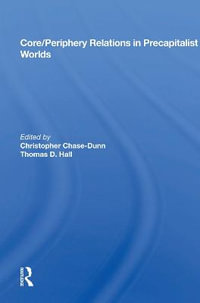 Core/periphery Relations In Precapitalist Worlds - Christopher Chase-Dunn