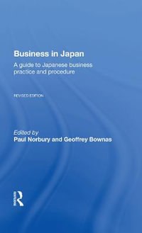 Business In Japan : a Guide To Japanese Business Practice And Procedure-- Fully Revised Edition - Paul Norbury