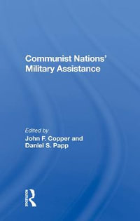 Communist Nations' Military Assistance - John F Copper