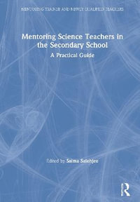 Mentoring Science Teachers in the Secondary School : A Practical Guide - Saima Salehjee