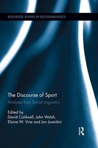 The Discourse of Sport : Analyses from Social Linguistics - David Caldwell