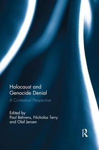 Holocaust and Genocide Denial : A Contextual Perspective - Paul Behrens