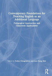 Contemporary Foundations for Teaching English as an Additional Language : Pedagogical Approaches and Classroom Applications - Polina Vinogradova