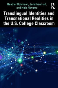 Translingual Identities and Transnational Realities in the U.S. College Classroom - Heather Robinson