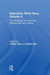 Education Write Now, Volume II : Top Strategies for Improving Relationships and Culture - Jeffrey Zoul