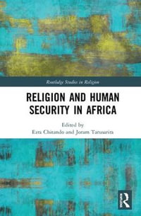 Religion and Human Security in Africa : Routledge Studies in Religion - Ezra Chitando