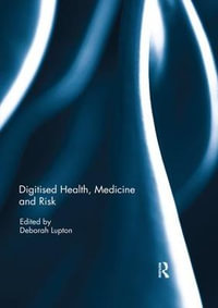 Digitised Health, Medicine and Risk - Deborah Lupton