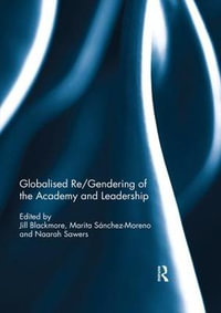 Globalised re/gendering of the academy and leadership - Jill Blackmore