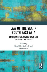 Law of the Sea in South East Asia : Environmental, Navigational and Security Challenges - Donald R Rothwell