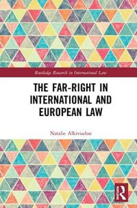 The Far-Right in International and European Law : Routledge Research in International Law - Natalie Alkiviadou