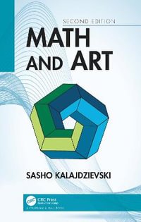 Math and Art : An Introduction to Visual Mathematics, 2nd Edition - Sasho Kalajdzievski