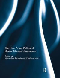 The New Power Politics of Global Climate Governance - Maximilian Terhalle