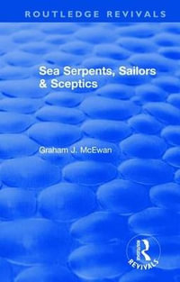 Sea Serpents, Sailors & Sceptics : Routledge Revivals - Graham J. McEwan