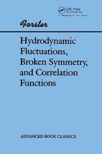 Hydrodynamic Fluctuations, Broken Symmetry, And Correlation Functions : Advanced Books Classics - Dieter Forster