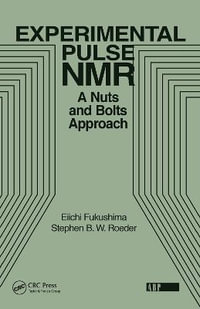 Experimental Pulse NMR : A Nuts and Bolts Approach - Eiichi Fukushima