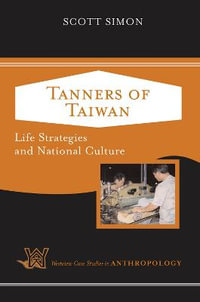 Tanners of Taiwan : Life Strategies and National Culture - Scott Simon