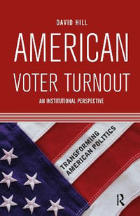 American Voter Turnout : An Institutional Perspective - David Hill