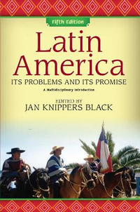 Latin America : Its Problems and Its Promise: A Multidisciplinary Introduction - Jan Knippers Black