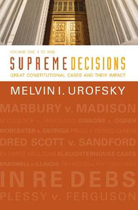 Supreme Decisions, Volume 1 : Great Constitutional Cases and Their Impact, Volume One: To 1896 - Melvin I. Urofsky