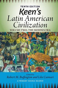 Keen's Latin American Civilization, Volume 2 : A Primary Source Reader, Volume Two: The Modern Era - Robert M. Buffington