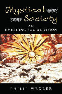 Mystical Society : An Emerging Social Vision - Philip Wexler