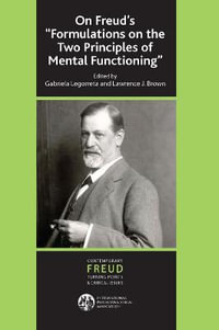 On Freud's ''Formulations on the Two Principles of Mental Functioning'' : The International Psychoanalytical Association Contemporary Freud Turning Points and Critical Issues Series - Lawrence J. Brown