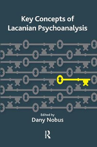 Key Concepts of Lacanian Psychoanalysis - Dany Nobus