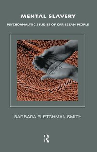 Mental Slavery : Psychoanalytic Studies of Caribbean People - Barbara Fletchman Smith