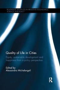 Quality of Life in Cities : Equity, Sustainable Development and Happiness from a Policy Perspective - Alessandra Michelangeli