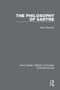 The Philosophy of Sartre : Routledge Library Editions: Existentialism - Mary Warnock