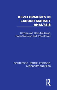 Developments in Labour Market Analysis : Routledge Library Editions: Labour Economics - Caroline Joll