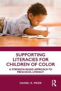 Supporting Literacies for Children of Color : A Strength-Based Approach to Preschool Literacy - Daniel R. Meier