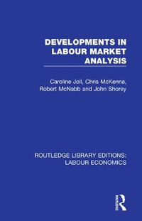 Developments in Labour Market Analysis : Routledge Library Editions: Labour Economics - Caroline Joll