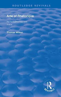 Arte of Rhethorique : Routledge Revivals - Thomas Wilson