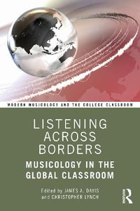 Listening Across Borders : Musicology in the Global Classroom - James A. Davis