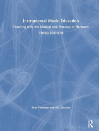 Instrumental Music Education : Teaching with the Musical and Practical in Harmony - Evan Feldman