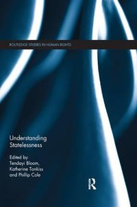 Understanding Statelessness : Routledge Studies in Human Rights - Tendayi Bloom