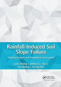 Rainfall-Induced Soil Slope Failure : Stability Analysis and Probabilistic Assessment - Lulu Zhang