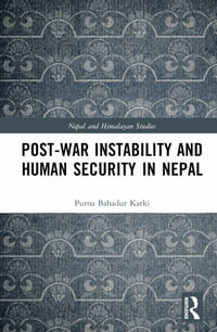 Post-War Instability and Human Security in Nepal : Nepal and Himalayan Studies - Purna Bahadur Karki